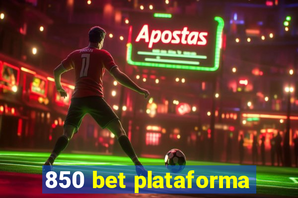 850 bet plataforma